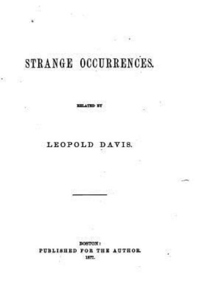 Strange occurrences - Leopold Davis - Livres - Createspace Independent Publishing Platf - 9781522954736 - 28 décembre 2015