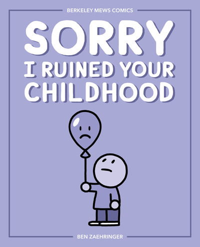 Ben Zaehringer · Sorry I Ruined Your Childhood: Berkeley Mews Comics - Berkeley Mews (Paperback Book) (2019)