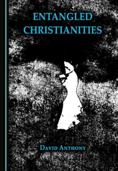 Cover for David Anthony · Entangled Christianities (Paperback Bog) (2022)