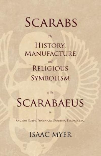Cover for Isaac Myer · Scarabs - The History, Manufacture and Religious Symbolism of the Scarabaeus in Ancient Egypt, Phoenicia, Sardinia, Etruria, Etc (Paperback Book) (2022)