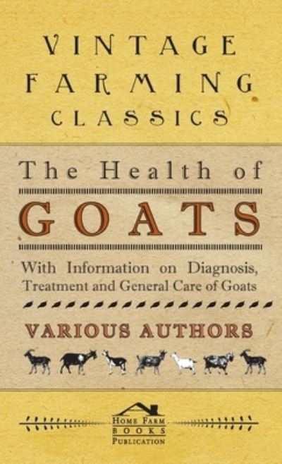 Cover for Health of Goats - With Information on Diagnosis, Treatment and General Care of Goats (Hardcover Book) (2011)