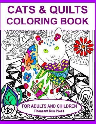 Cover for Pheasant Run Press · Cats and Quilts Coloring Book for Adults and Children (Paperback Book) (2016)
