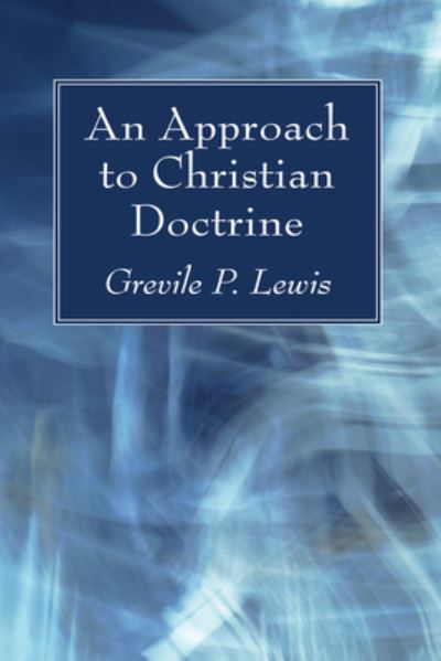 Cover for Grevile P. Lewis · Approach to Christian Doctrine (Book) (2017)