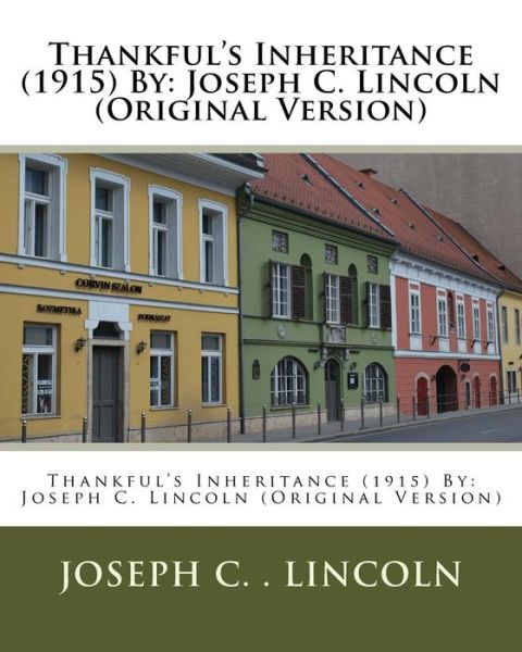 Thankful's Inheritance (1915) By - Joseph C Lincoln - Boeken - Createspace Independent Publishing Platf - 9781533633736 - 5 juni 2016