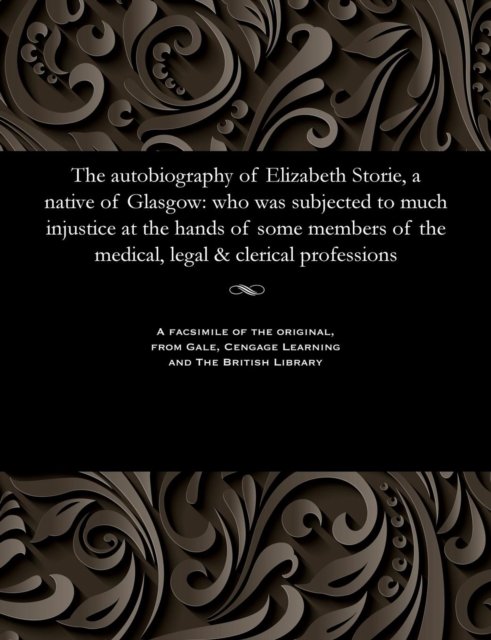 Cover for B Elizabeth Of Glasgow Storie · The Autobiography of Elizabeth Storie, a Native of Glasgow (Paperback Bog) (1901)