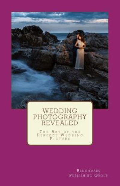 Cover for Benchmark Publishing Group · Wedding Photography Revealed (Taschenbuch) (2016)