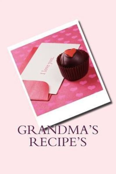 Grandma's Recipe's - Sam Rivers - Bøger - Createspace Independent Publishing Platf - 9781539701736 - 23. oktober 2016