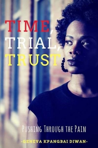 Geneva K Diwan · Time, Trial, Trust (Paperback Book) (2018)