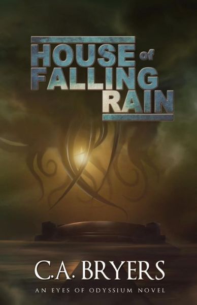 House of Falling Rain - C a Bryers - Libros - Createspace Independent Publishing Platf - 9781545021736 - 20 de abril de 2017