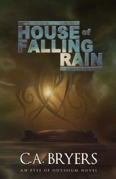 Cover for C a Bryers · House of Falling Rain (Pocketbok) (2017)