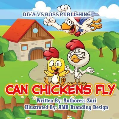 Cover for Authoress Zuri · Can Chicken Fly (Paperback Book) (2017)