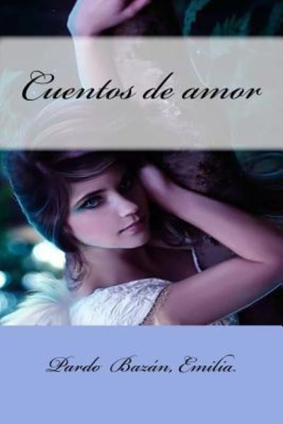 Cover for Pardo Bazan Emilia · Cuentos de amor (Paperback Book) (2017)