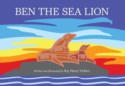 Cover for Roy Henry Vickers · Ben the Sea Lion (Hardcover Book) (2022)