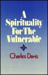 Cover for Charles Davis · A Spirituality for the Vulnerable (Pocketbok) (1990)