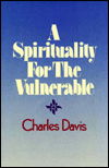 Cover for Charles Davis · A Spirituality for the Vulnerable (Paperback Book) (1990)