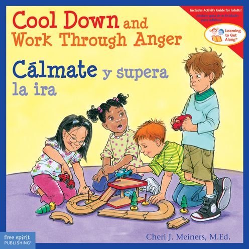 Cool Down and Work Through Anger / Calmate y Supera la IRA - Learning to Get Along - Cheri J. Meiners - Bøger - Free Spirit Publishing Inc.,U.S. - 9781575424736 - 15. september 2014