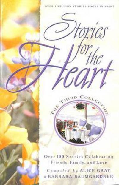 Cover for Alice Gray · Stories for the Heart #03: The Third Collection: Over 100 Stories Celebrating Friends, Family, and Love (Paperback Book) (2001)