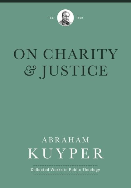 Cover for Abraham Kuyper · On Charity and Justice (Hardcover Book) (2022)