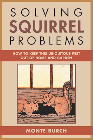 Cover for Monte Burch · Solving Squirrel Problems: How to Keep This Ubiquitous Pest Out of Home and Garden (MISC) (2003)