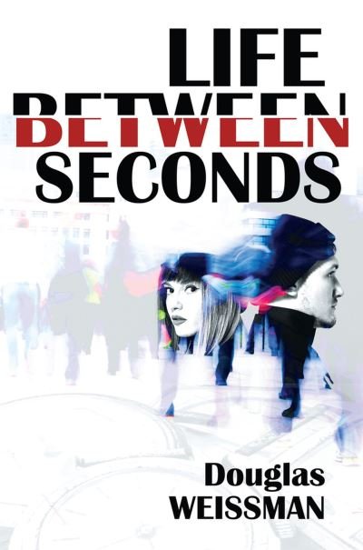 Cover for Douglas Weissman · Life Between Seconds (Paperback Book) (2024)