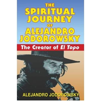 Cover for Alejandro Jodorowsky · The Spiritual Journey of Alejandro Jodorowsky: The Creator of &lt;i&gt;El Topo&lt;/i&gt; (Paperback Bog) (2008)