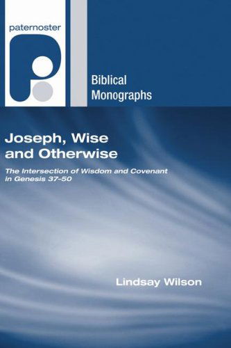 Cover for Lindsay Wilson · Joseph, Wise and Otherwise: the Intersection of Wisdom and Covenant in Genesis 3750 (Paternoster Biblical Monographs) (Taschenbuch) (2007)