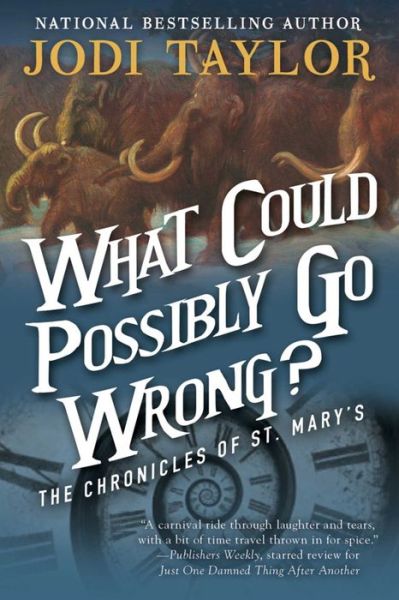 What Could Possibly Go Wrong?: The Chronicles of St. Mary's Book Six - Jodi Taylor - Livros - Night Shade - 9781597808736 - 14 de março de 2017