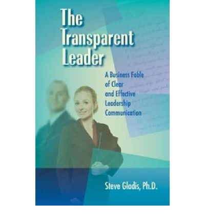 Cover for Steve Gladis · The Transparent Leader: Effective Leadership Communication a Business Leadership Fable (Paperback Book) (2009)