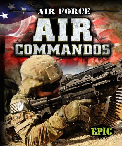 Cover for Nick Gordon · Air Force Air Commandos (Epic Books: U.s. Military) (Hardcover Book) (2013)