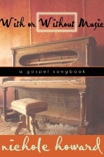 Cover for Howard Nichole · With or Without Music: a Gospel Songbook (Innbunden bok) (2006)