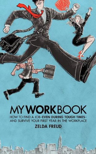 Cover for Zelda Freud · My Work Book: How to Find a Job - Even During Tough Times - And Survive Your First Year in the Workplace (Pocketbok) (2009)