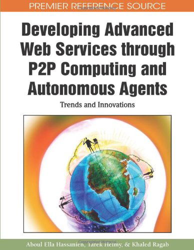 Cover for Khaled  Ragab · Developing Advanced Web Services Through P2p Computing and Autonomous Agents: Trends and Innovations (Premier Reference Source) (Hardcover Book) [First edition] (2010)