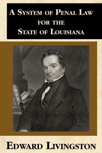 Cover for Edward Livingston · A System of Penal Law for the State of Louisiana (Paperback Book) [Reprint edition] (2010)