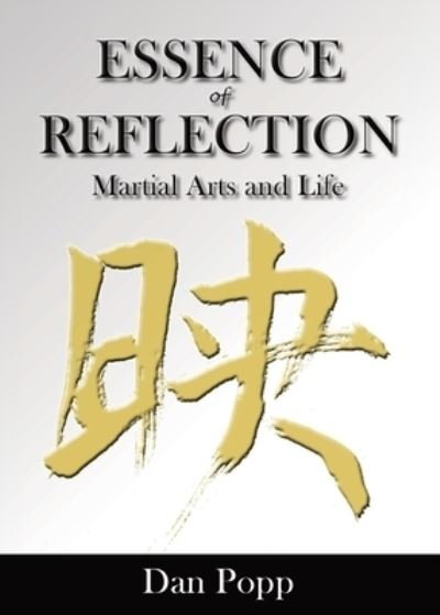 Dan Popp · Essence of Reflection: Martial Arts and Life (Paperback Book) (2021)
