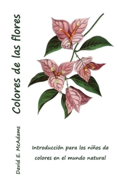 Colores de Las Flores - David E. McAdams - Książki - Life is a Story Problem LLC - 9781632703736 - 16 czerwca 2023