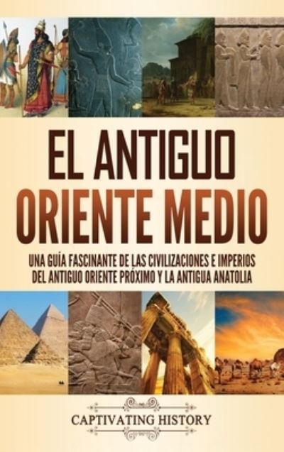 Cover for Captivating History · El antiguo Oriente Medio (Hardcover bog) (2021)