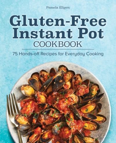 Cover for Pamela Ellgen · Gluten-Free Instant Pot Cookbook (Paperback Book) (2021)
