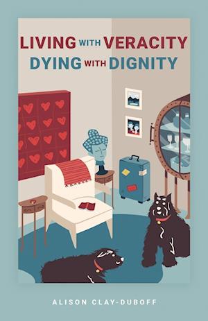 Living with Veracity, Dying with Dignity - Alison Clay-DuBoff - Books - Primedia eLaunch LLC - 9781639887736 - June 21, 2022