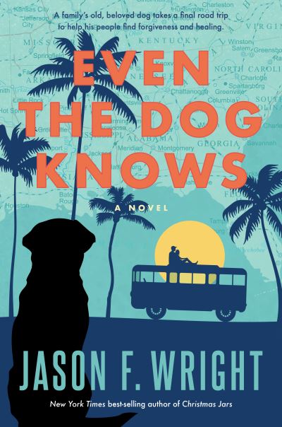 Even the Dog Knows - Jason F. Wright - Książki - Deseret Book Company - 9781639931736 - 5 września 2023