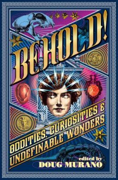 Behold!: Oddities, Curiosities and Undefinable Wonders - Clive Barker - Bücher - Crystal Lake Publishing - 9781640074736 - 27. Juli 2017