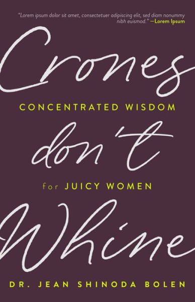 Cover for Jean Shinoda Bolen · Crones Don't Whine: Concentrated Wisdom for Juicy Women (Inspiration for Mature Women, Aging Gracefully, Divine Feminine, Gift for Women) (Taschenbuch) (2021)