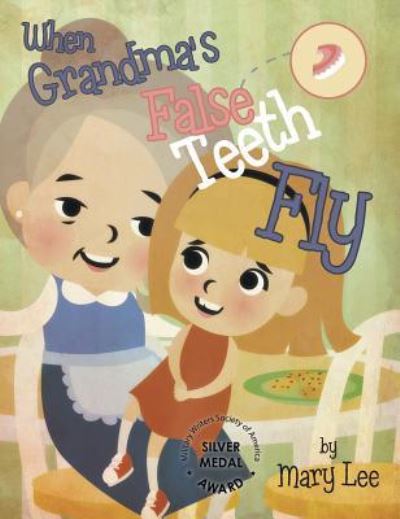 Cover for Mary Lee · When Grandma's False Teeth Fly (Hardcover Book) (2018)