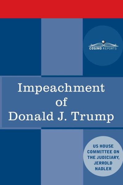 Impeachment of Donald J. Trump - House Judiciary Committee - Books - Cosimo Reports - 9781646791736 - April 30, 2020