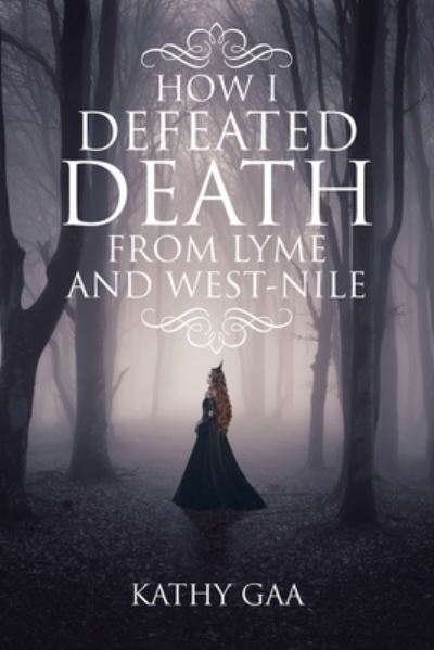 Cover for Kathy Gaa · How I Defeated Death from Lyme and West-Nile (Paperback Book) (2020)