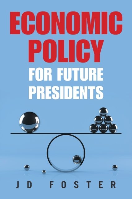 Cover for Jd Foster · Economic Policy for Future Presidents (Taschenbuch) (2020)