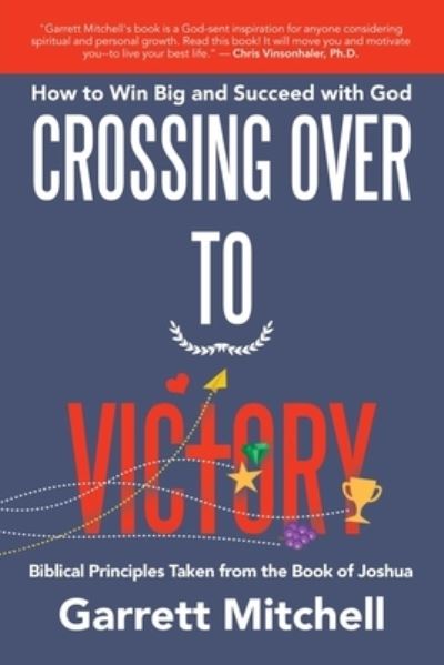 Crossing over to Victory - Garrett Mitchell - Books - Author Solutions, Incorporated - 9781664227736 - June 29, 2021