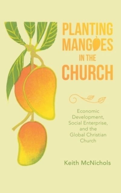 Cover for Keith McNichols · Planting Mangoes in the Church (Book) (2022)