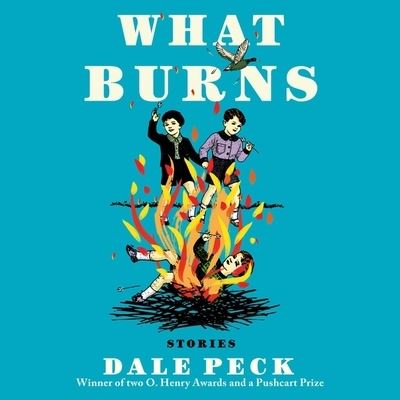 Cover for Dale Peck · What Burns (CD) (2019)