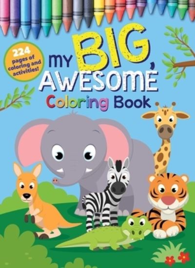 My First Awesome Coloring Book - Editors of Silver Dolphin Books - Książki - Silver Dolphin Books - 9781667200736 - 10 maja 2022