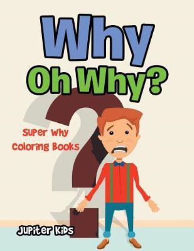 Cover for Jupiter Kids · Why Oh Why?: Super Why Coloring Books (Paperback Book) (2016)